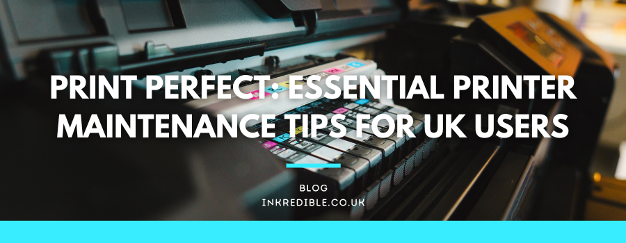 Print Perfect: Essential Printer Maintenance Tips for UK Users